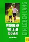 Wandern - Walken - Joggen: Der Fußweg zur Gesundheit