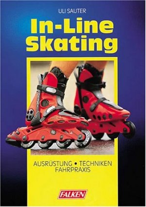 gebrauchtes Buch – Sauter, Uli (Mitwirkender) und Stephan Faust – In-line-Skating : Ausrüstung, Techniken, Fahrpraxis. Uli Sauter. [Red.: Stephan Faust/Markus Hederer]