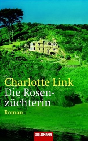 gebrauchtes Buch – Link, Charlotte  – Die Rosenzüchterin : Roman. Charlotte Link / Goldmann ; 45283