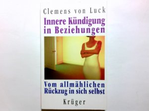 gebrauchtes Buch – Luck, Clemens von  – Innere Kündigung in Beziehungen : vom allmählichen Rückzug in sich selbst. Clemens von Luck