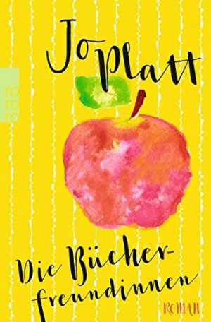 gebrauchtes Buch – Platt, Jo (Verfasser) und Katharina Naumann – Die Bücherfreundinnen : Roman. Jo Platt ; aus dem Englischen von Katharina Naumann / Rororo ; 26886 gebrauchtes Buch – Platt, Jo (Verfasser) und Katharina Naumann – Die Bücherfreundinnen : Roman. Jo Platt ; aus dem Englischen von Katharina Naumann / Rororo ; 26886
