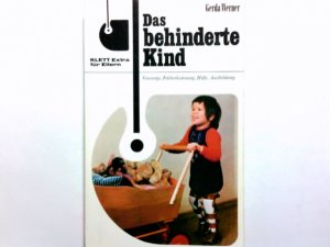 Das behinderte Kind : Vorsorge, Früherkennung, Hilfe, Ausbildung. Gerda Werner. [Zeichn.: Roni Pruckner] / Klett-Extra für Eltern