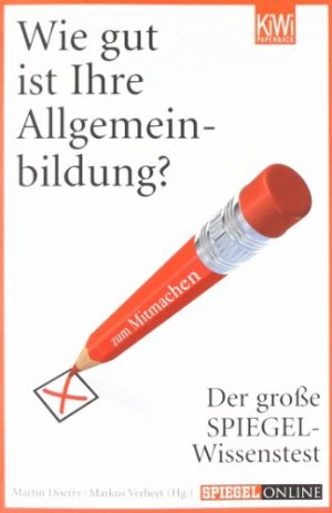 gebrauchtes Buch – Doerry, Martin  – Wie gut ist Ihre Allgemeinbildung? : der große SPIEGEL-Wissenstest zum Mitmachen. Martin Doerry/Markus Verbeet (Hg.), KiWi ; 1162 : Paperback