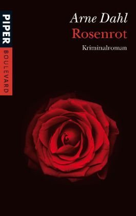 Rosenrot : Kriminalroman. Arne Dahl. Aus dem Schwed. von Wolfgang Butt / Piper ; 6290 : Piper Boulevard