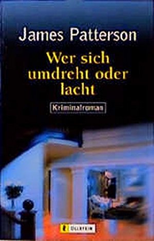 gebrauchtes Buch – Patterson, James  – Wer sich umdreht oder lacht : Kriminalroman. James Patterson. Aus dem Amerikan. von Gerhard Beckmann / Ullstein ; 24757