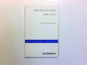 Die Philosophie der Stoa; Teil: Erl. Kommentar von Hans Leretz / Lateinische Klassiker