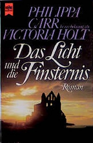 gebrauchtes Buch – Victoria Holt – Das Licht und die Finsternis : Roman. Philippa Carr. [Aus dem Engl. übers. von Karl-Otto und Friderike von Czernicki] / Heyne-Bücher / 1 / Heyne allgemeine Reihe ; Nr. 8450