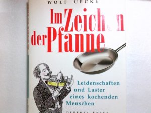 gebrauchtes Buch – Wolf Uecker – Im Zeichen der Pfanne : Leidenschaften und Laster eines kochenden Menschen. Zeichn. von JiÅ™i Sliva