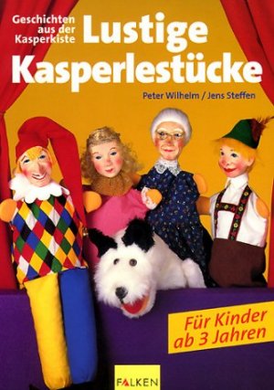 gebrauchtes Buch – Peter Wilhelm – Lustige Kasperlestücke : Geschichten aus der Kasperkiste ; [für Kinder ab 3 Jahren]. Jens Steffen