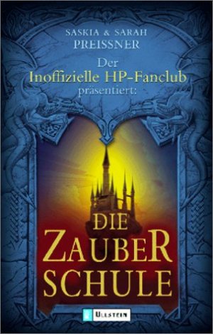 gebrauchtes Buch – Preissner, Saskia und Sarah Preissner – Der Inoffizielle HP-Fanclub präsentiert: Die Zauberschule.