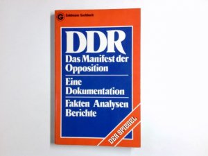 DDR : d. Manifest d. Opposition ; e. Dokumentation ; Fakten, Analysen, Berichte. [verantwortl. für d. Inhalt: Günter Johannes ; Ulrich Schwarz] / Goldmann-Sachbücher ; 11204; Ein Goldmann-Taschenbuch