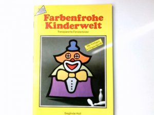 gebrauchtes Buch – Farbenfrohe Kinderwelt : transparente Fensterbilder. Sieglinde Holl / Topp