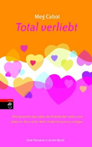 gebrauchtes Buch – Meg Cabot – Total verliebt : [zwei Romane in einem Band]. Aus dem Amerikan. von Katarina Ganslandt