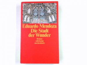 gebrauchtes Buch – Eduardo Mendoza – Die Stadt der Wunder : Roman. Aus dem Span. von Peter Schwaar / Suhrkamp Taschenbuch ; 2142