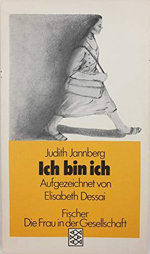 gebrauchtes Buch – Jannberg, Judith und Elisabeth Dessai – Ich bin ich. Judith Jannberg. Aufgez. von Elisabeth Dessai / Fischer ; 3735 : Die Frau in der Gesellschaft