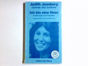 Ich bin eine Hexe : Erfahrungen u. Gedanken. Judith Jannberg. Aufgeschrieben von Gisela Meussling