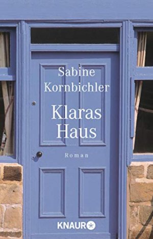 gebrauchtes Buch – Sabine Kornbichler – Klaras Haus : Roman. Knaur ; 61684