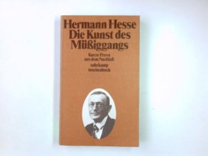 gebrauchtes Buch – Hermann Hesse – Die Kunst des Müssiggangs : kurze Prosa aus d. Nachlass. Hrsg. u. mit e. Nachw. von Volker Michels / suhrkamp-taschenbücher ; 100