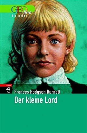 gebrauchtes Buch – Burnett, Frances Hodgson – Der kleine Lord. GEOlino Bibliothek