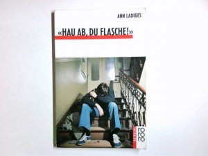 gebrauchtes Buch – Ann Ladiges – "Hau ab, du Flasche!". Rororo-Rotfuchs ; 178 : Jugendbuch