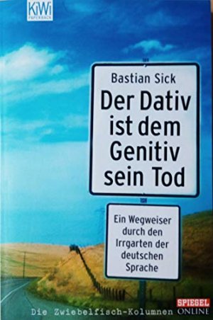 Der Dativ ist dem Genitiv sein Tod , Spiegel online KiWi 1134 ; 9783462034486