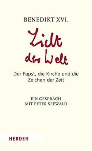 gebrauchtes Buch – Benedikt XVI. – Licht der Welt : der Papst, die Kirche und die Zeichen der Zeit ; ein Gespräch mit Peter Seewald. Benedikt XVI.