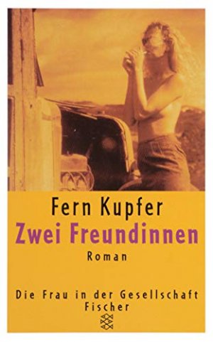 gebrauchtes Buch – Fern Kupfer – Zwei Freundinnen : Roman. Aus dem amerikan. Engl. von Michaela Huber / Fischer ; 10795 : Die Frau in der Gesellschaft