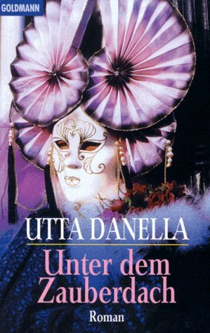 gebrauchtes Buch – Utta Danella – Unter dem Zauberdach : Roman. Goldmann ; 42464