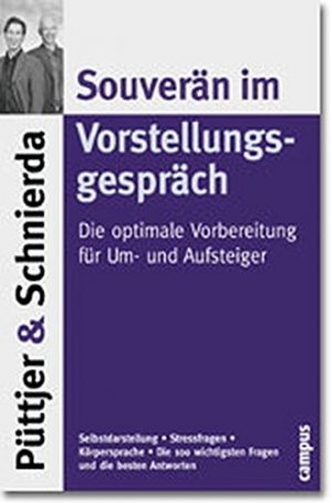 gebrauchtes Buch – Püttjer, Christian und Uwe Schnierda – Souverän im Vorstellungsgespräch : die optimale Vorbereitung für Um- und Aufsteiger ; [Selbstdarstellung - Stressfragen - Körpersprache - die 100 wichtigsten Fragen und die besten Antworten]. Christian Püttjer & Uwe Schnierda. Ill. von Hillar Mets. [Fotos: Carsten von Dein. Püttjer & Schnierda]