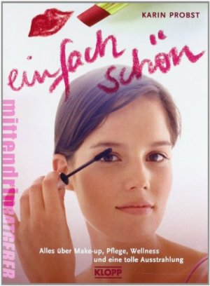 gebrauchtes Buch – Karin Probst – Einfach schön! : alles über Make-up, Pflege, Wellness und eine tolle Ausstrahlung. Bilder von Yayo Kawamura. Fotos von Claus Troendle / MittendrinRatgeber