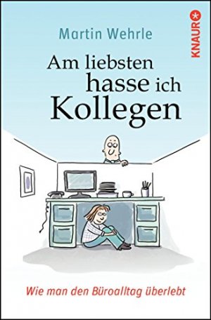 gebrauchtes Buch – Martin Wehrle – Am liebsten hasse ich Kollegen : wie man den Büroalltag überlebt. Knaur ; 78588