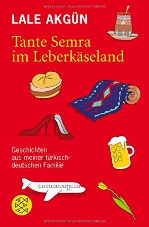 gebrauchtes Buch – Lale Akgün – Tante Semra im Leberkäseland : Geschichten aus meiner türkisch-deutschen Familie. Fischer ; 18123