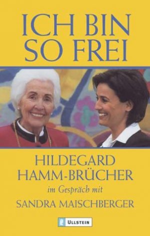 gebrauchtes Buch – Hamm-Brücher, Hildegard (Mitwirkender) und Sandra Maischberger – Ich bin so frei : Hildegard Hamm-Brücher im Gespräch mit Sandra Maischberger. Ullstein ; 36681