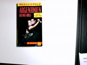 gebrauchtes Buch – Schillat, Monika und Juan Garff – Argentinien : [Buenos Aires] ; Reisen mit Insider-Tips. diesen Führer schrieb Monika Schillat. Die Aktualisierung besorgte Juan Garff / Marco Polo