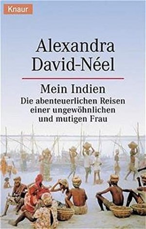 gebrauchtes Buch – Alexandra David-Neel – Mein Indien : die abenteuerlichen Reisen einer ungewöhnlichen und mutigen Frau. [Einzig berechtigte Übers. aus dem Franz. von Liselotte Julius] / Knaur ; 77002