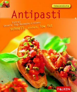 gebrauchtes Buch – Voorgang, Dietrich (Mitwirkender) – Antipasti : extra! unsere Top-Rezepte-Listen: schnell, einfach, low fat. [Text & Bild Dietrich Voorgang ; Amos Schliack. Red.: Dirk Katzschmann und Olaf Rappold] / Ideenküche