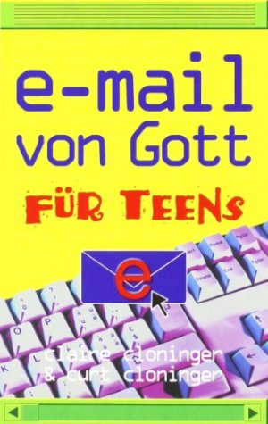 gebrauchtes Buch – Cloninger, Claire (Verfasser) und Curt Cloninger – E-Mail von Gott für Teens. Claire und Curt Cloninger. [Aus dem Amerikan. von Christian Rendel]