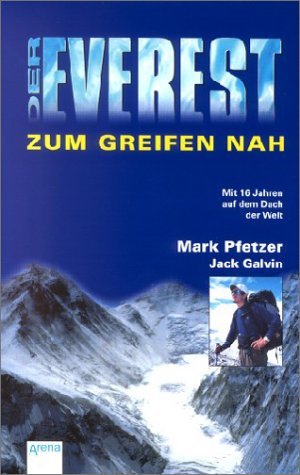 gebrauchtes Buch – Pfetzer, Mark (Verfasser) und Jack Galvin – Der Everest. Zum Greifen nah. Mark Pfetzer/Jack Galvin. Aus dem Amerikan. von Malte Roeper und Sebastian Haller / Arena-Taschenbuch ; 2159