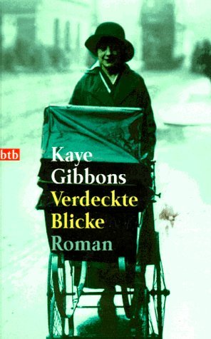 gebrauchtes Buch – Gibbons, Kaye  – Verdeckte Blicke : Roman. Kaye Gibbons. Dt. von Birgit Moosmüller / Goldmann ; 72074 : btb