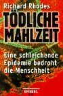 gebrauchtes Buch – Rhodes, Richard  – Tödliche Mahlzeit : eine schleichende Epidemie bedroht die Menschheit. Richard Rhodes. Aus dem Amerikan. von Sebastian Vogel / Goldmann ; 12971 : Spiegel-Buch