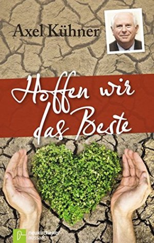 gebrauchtes Buch – Kühner, Axel  – Hoffen wir das Beste. Axel Kühner