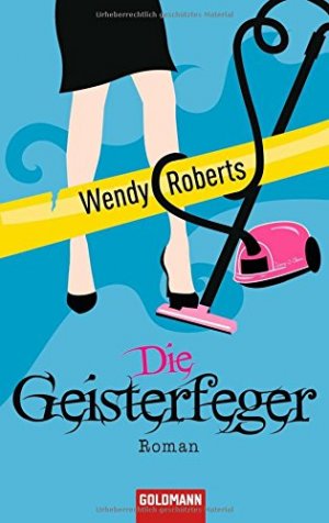 gebrauchtes Buch – Roberts, Wendy (Verfasser) und Gabriele Burkhardt – Die Geisterfeger : Roman. Wendy Roberts. Aus dem Amerikan. von Gabriele Burkhardt / Goldmann ; 47114