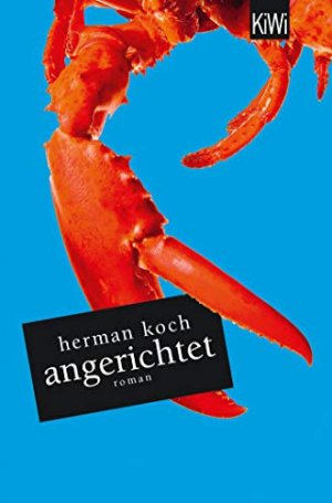 gebrauchtes Buch – Koch, Herman (Verfasser) und Heike Baryga – Angerichtet : Roman. Herman Koch. Aus dem Niederländ. von Heike Baryga / KiWi ; 1240 : Paperback