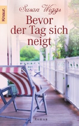 gebrauchtes Buch – Wiggs, Susan  – Bevor der Tag sich neigt : Roman. Susan Wiggs. Aus dem Amerikan. von Katharina Volk / Knaur ; 62618