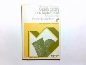 Fakten gegen den Atomstrom : e. aktuelle Bestandsaufnahme. Christoph Büchele. Hrsg. vom Bund für Umwelt- u. Naturschutz Deutschlands e.V. (BUND) / Bund für Umwelt und Naturschutz Deutschland: BUND-Information ; 24