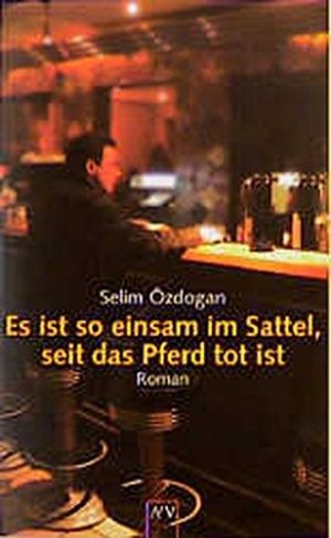 gebrauchtes Buch – Özdogan, Selim  – Es ist so einsam im Sattel, seit das Pferd tot ist : Roman. Selim Özdogan / Aufbau-Taschenbücher ; 1157