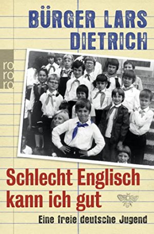 gebrauchtes Buch – Dietrich, Lars und Götz Bühler – Schlecht Englisch kann ich gut : eine freie deutsche Jugend. Bürger Lars Dietrich. Mit Götz Bühler / Rororo ; 62539 : Sachbuch