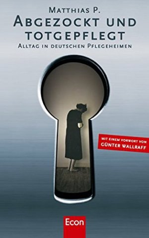 gebrauchtes Buch – Markus Breitscheidel – Abgezockt und totgepflegt : Alltag in deutschen Pflegeheimen.