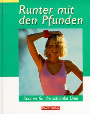 gebrauchtes Buch – Wiener, Marie-Theres (Mitwirkender) und Sylvia Winnewisser – Runter mit den Pfunden : Kochen für die schlanke Linie. von Marie-Theres Wiener. [Red.: Sylvia Winnewisser]