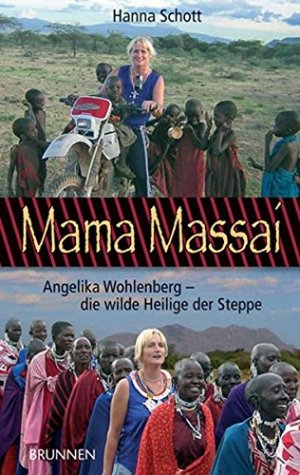 gebrauchtes Buch – Hanna Schott – Mama Massai : Angelika Wohlenberg - die wilde Heilige der Steppe.